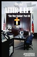 The Day After Life: The Way Station Part III: Volume 3 0986129089 Book Cover