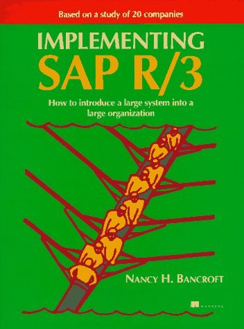 Implementing Sap R/3: How to Introduce a Large System into a Large ...