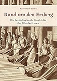  Historischer Bildband: Rund um den Erzberg. Die beeindruckende Geschichte der Klauberfrauen und Bergleute. Unveröffentlichte Fotografien dokumentieren eine Reise in die Vergangenheit Österreichs.