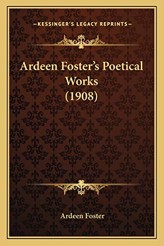 Ardeen Foster's Poetical Works (1908)