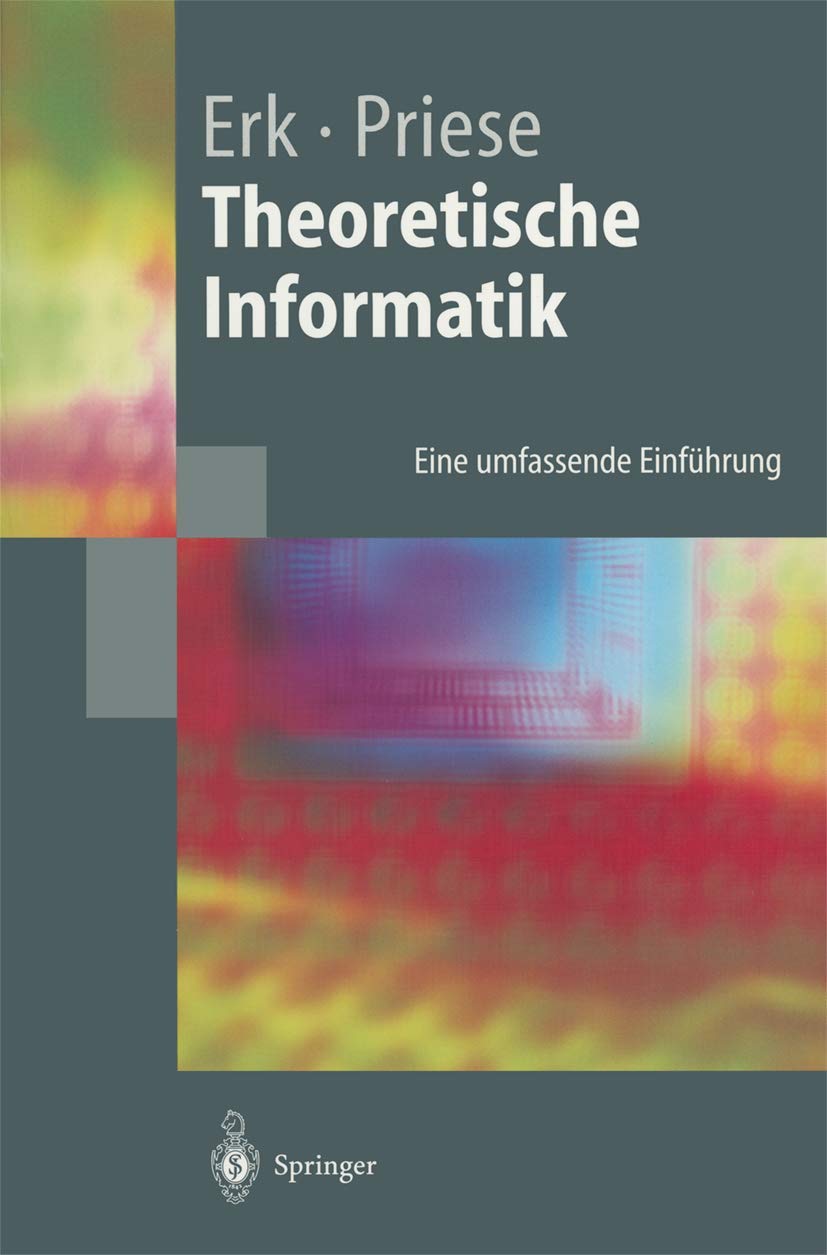 Theoretische Informatik: Eine umfassende Einführung (Springer-Lehrbuch)