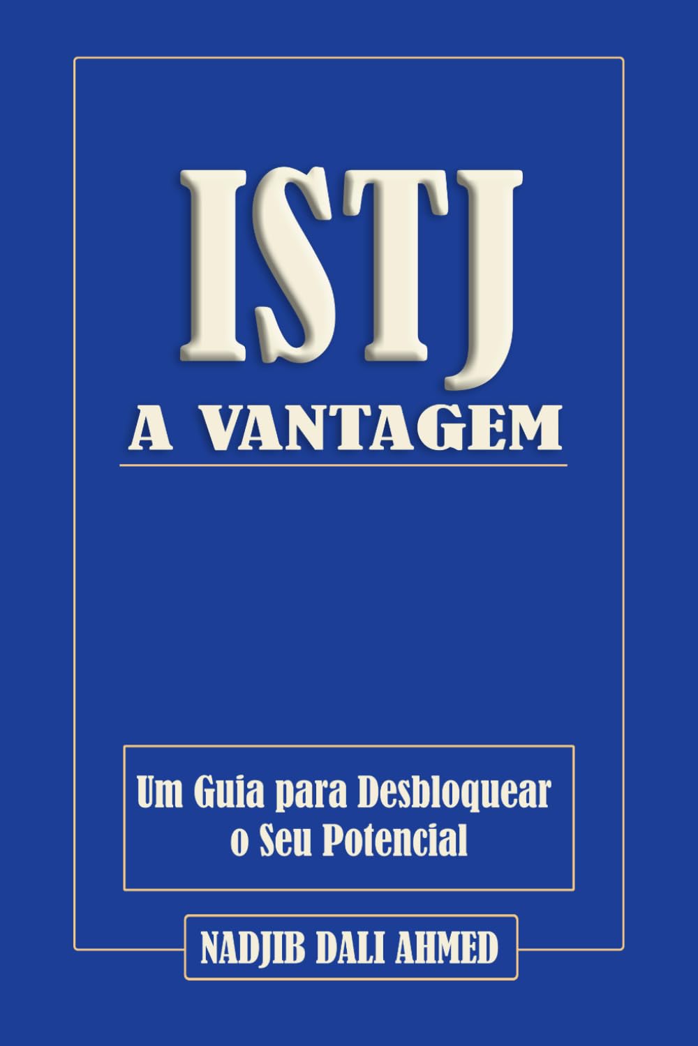 A VANTAGEM ISTJ: Um Guia para Desbloquear o Seu Potencial (A VANTAGEM MBTI)