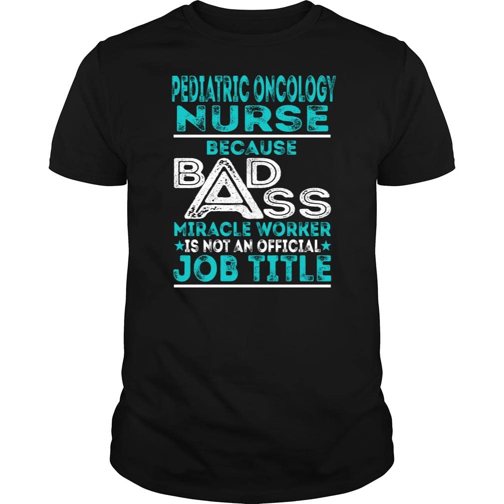 Pediatric Oncology Nurse Badass Miracle Worker Job Title - Unisex Tee Black