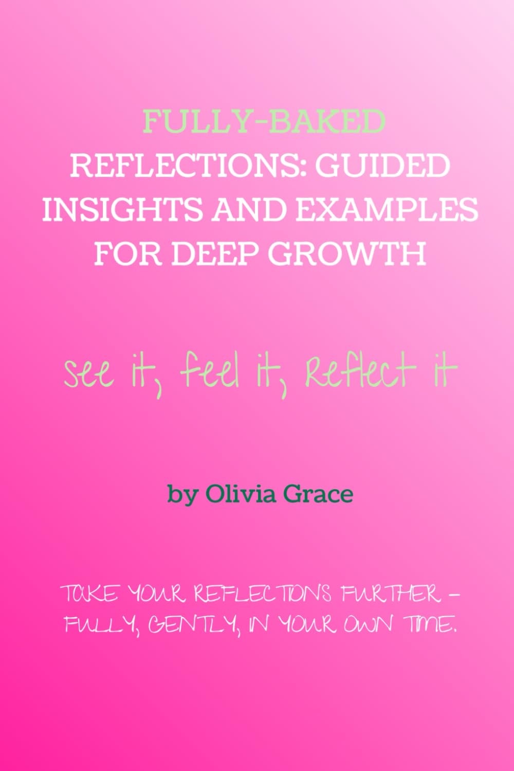 Fully-Baked Reflections: Guided Insights and Examples for Deep Growth