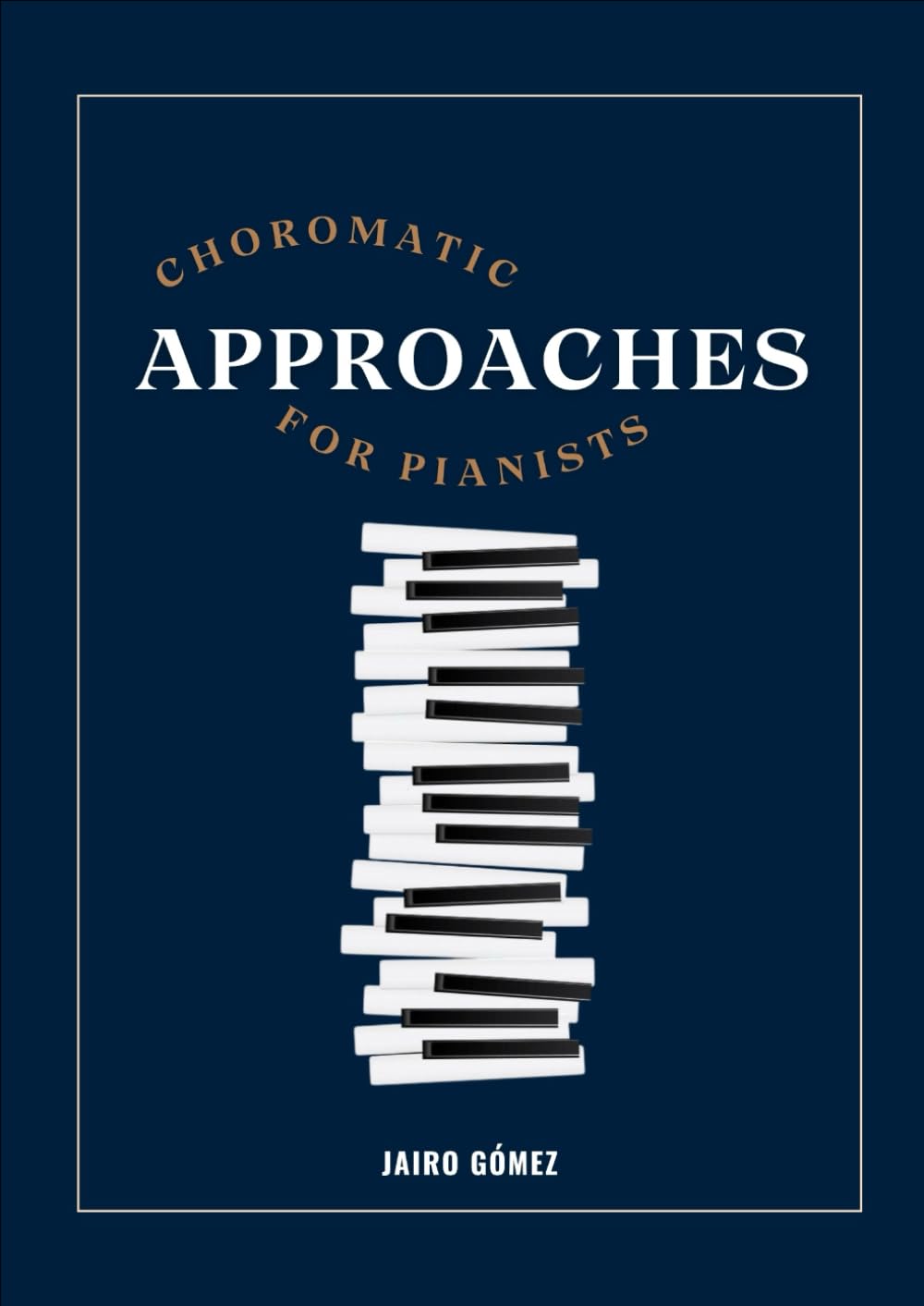 Chromatic Approaches for Pianists : enrichir ses improvisations au piano chez soi