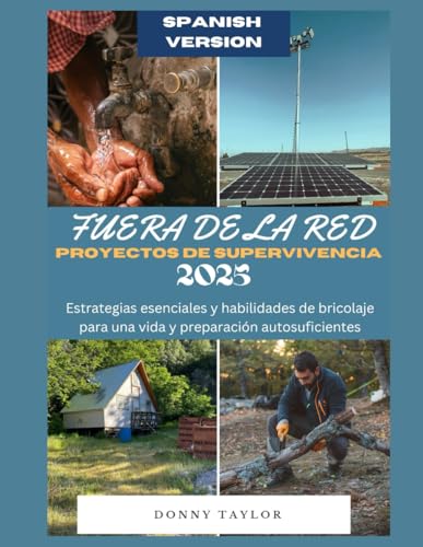 FUERA DE LA RED PROYECTOS DE SUPERVIVENCIA 2025: Estrategias esenciales y habilidades de bricolaj...