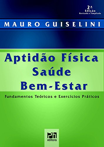 Aptidão Física Saúde Bem-estar. Fundamentos Teóricos e Exercícios...
