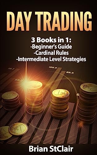 Day Trading: 3 Books: Beginners Guide through Intermediate Level (Money Management, Cash Flow, Stocks, Trading)