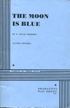 Paperback The Moon Is Blue - A Comedy In Three Acts, Acting Edition Book