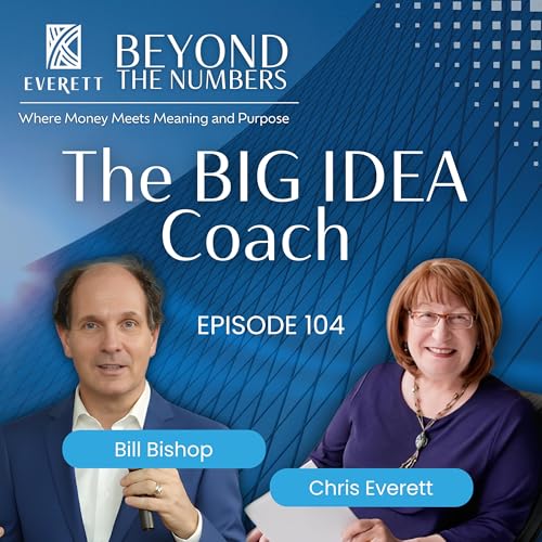 Bill Bishop The BIG Idea Coach | Beyond the Numbers | EP 104