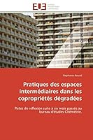 Pratiques des espaces intermédiaires dans les copropriétés dégradées: Pistes de réflexion suite à six mois passés au bureau d'études Citémétrie. (Omn.Univ.Europ.) 6131594511 Book Cover