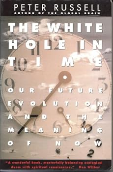 Paperback White Hole in Time: Our Future Evolution and the Meaning of Now Book