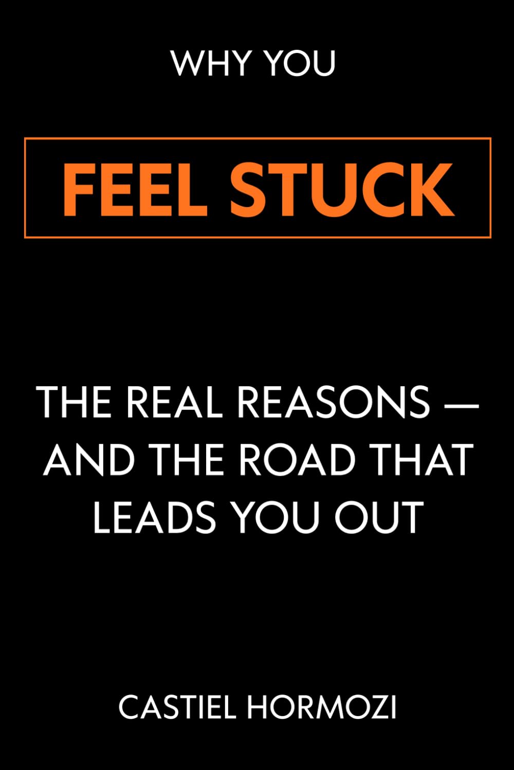 Why You Feel Stuck: The Real Reasons — and the Road That Leads You Out