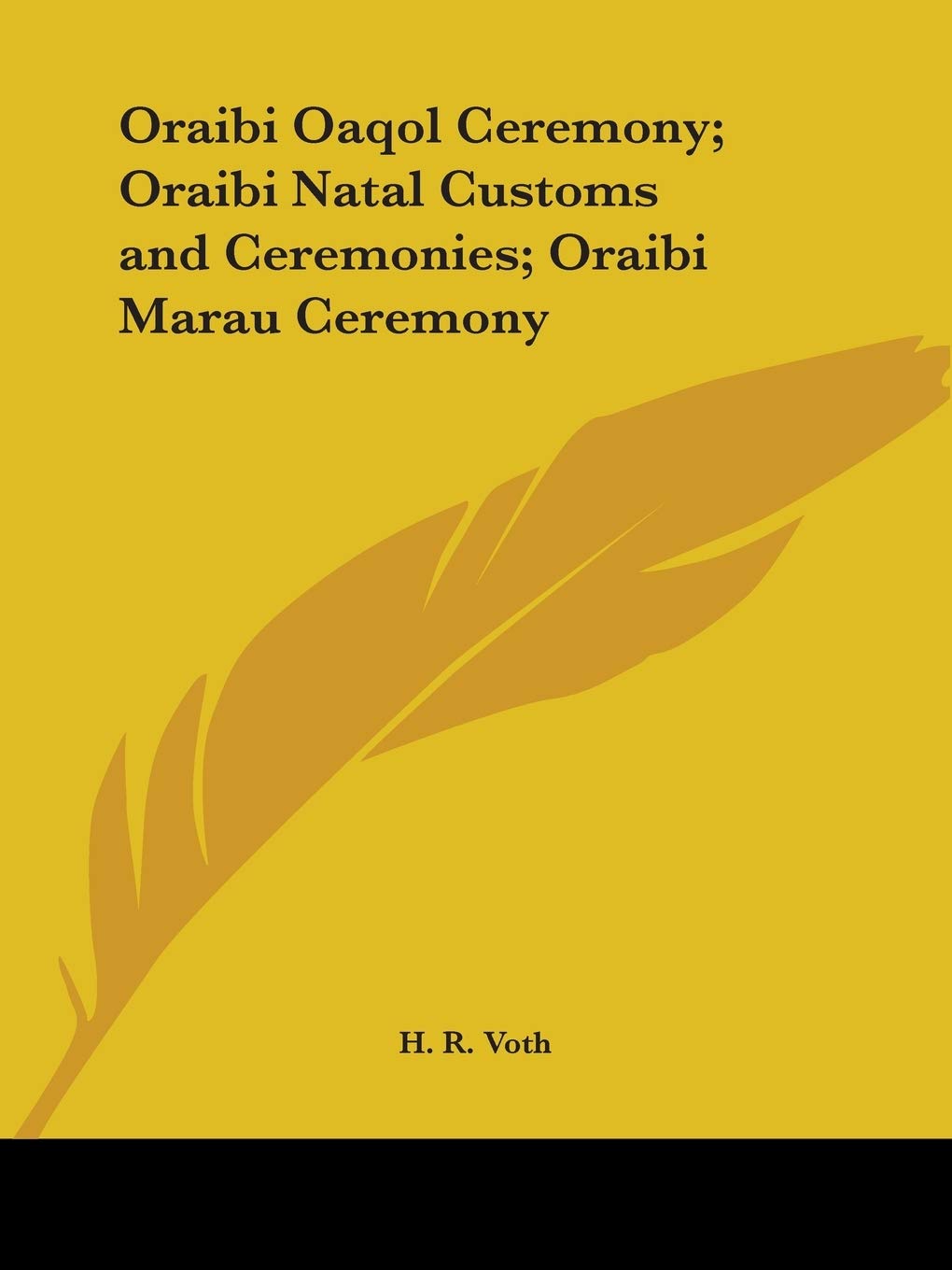 Oraibi Oaqol Ceremony; Oraibi Natal Customs and Ceremonies; Oraibi Marau Ceremony (1912)