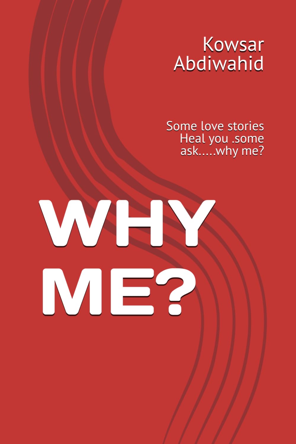 WHY ME?: Some love stories Heal you .some ask.....why me?