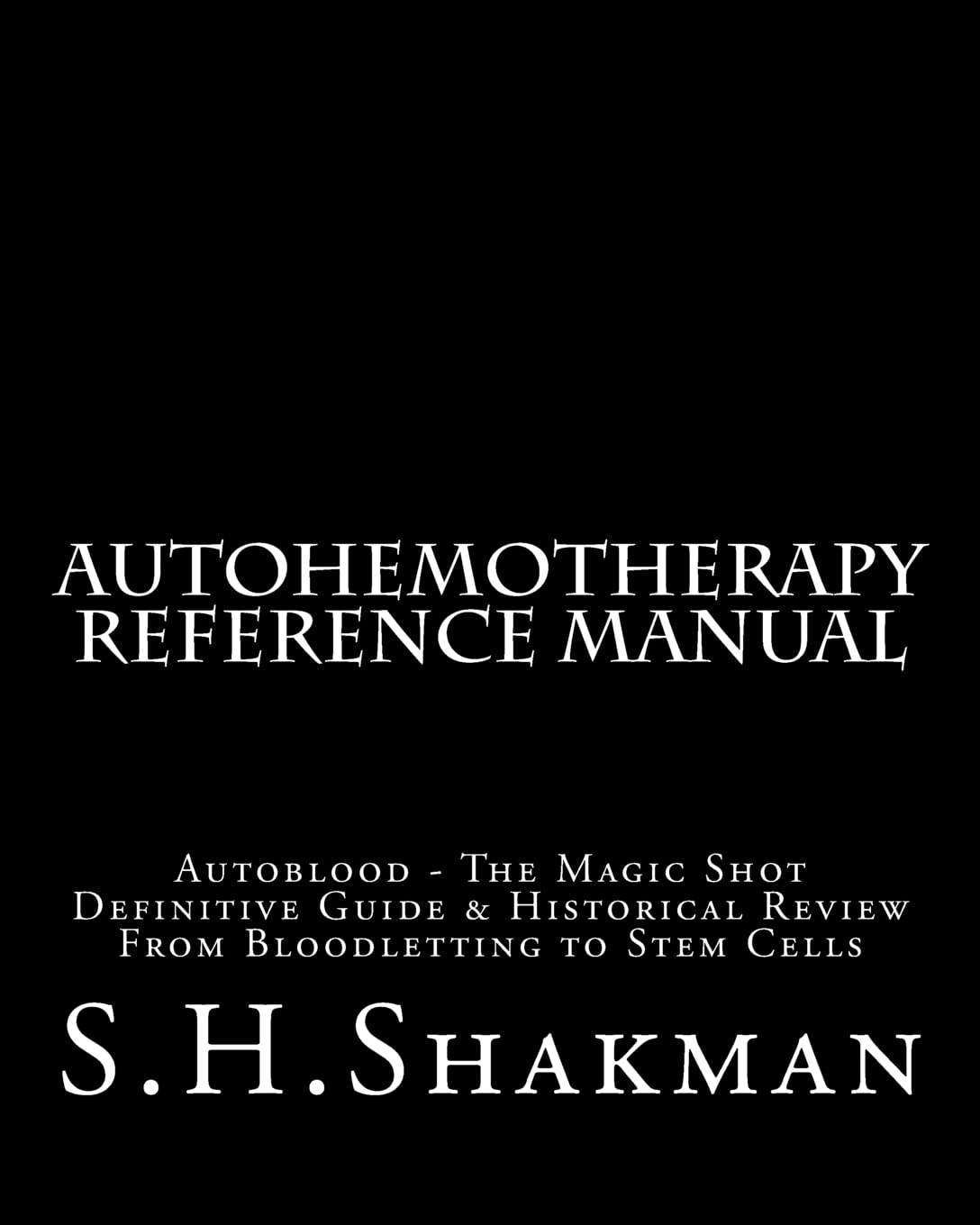 Autohemotherapy Reference Manual: Definitive Guide & Historical Review, From Bloodletting to Stem Cells
