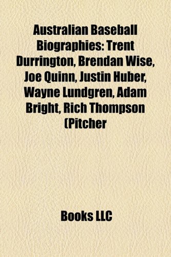 Australian Baseball Biography Introduction: Trent Durrington, Brendan Wise, Joe Quinn, Justin Huber, Wayne Lundgren, Adam Bright