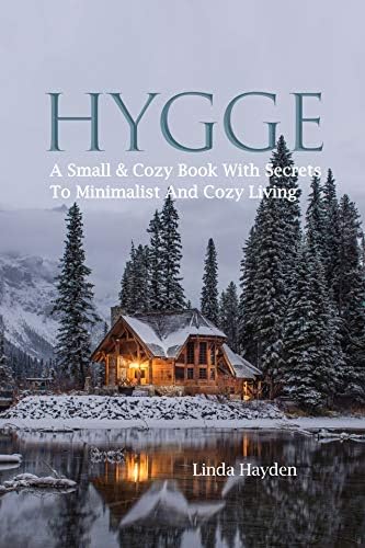 Hygge: A Small & Cozy Book With Secrets To Minimalist And Cozy Living