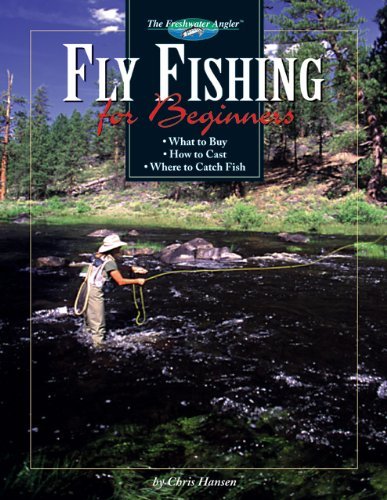 Fly Fishing for Beginners: What to Buy, How to Cast, Where to Catch Fish (The Freshwater Angler)