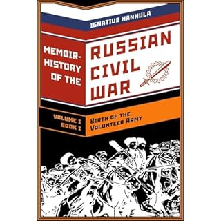 A Memoir History of the Russian Civil War: Volume I: Birth of the Volunteer Army Audiolibro Por Ignatius Hannula, Anton Denik