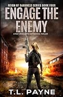 Engage the Enemy: A Post Apocalyptic EMP Survival Thriller (Reign of Darkness Series, Book 4) B0D7HF3BJH Book Cover