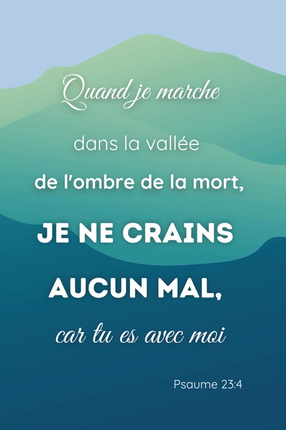 Carnet de notes | Quand je marche dans la vallée de l'ombre de la mort, tu es là - Ps 23, 4: Prendre des notes tout en se laissant inspirer par la ... | Un verset biblique différent à chaque page