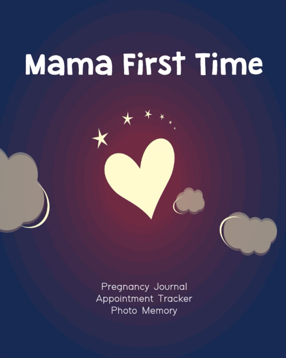 Mama First Time: Pregnancy Journal, Appointment Tracker, Photo Memory, Cute Pregnant Woman Gift, for Mom and Baby, 108 pages, 8x10