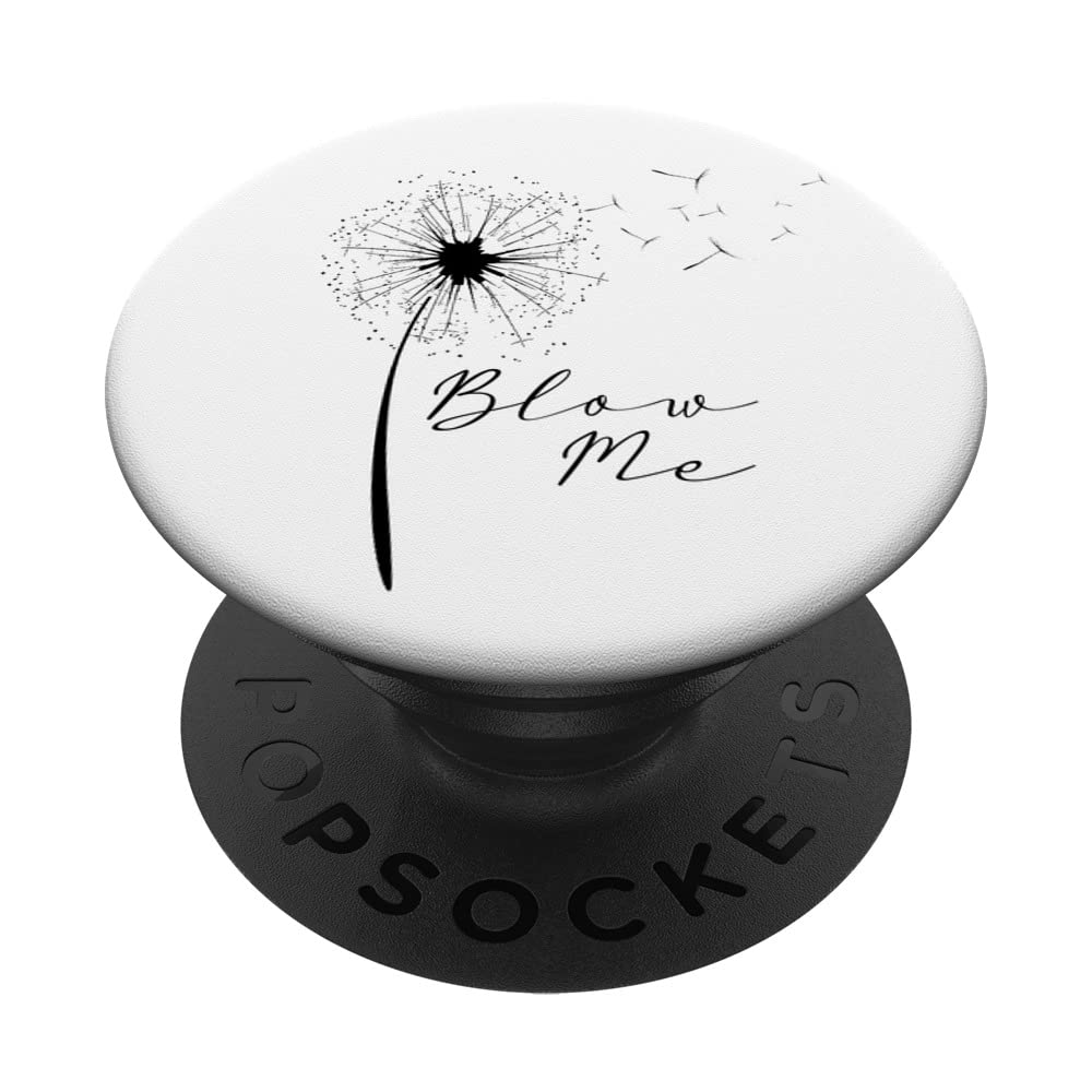 Blow Me Funny Dandelion Sarcastic Adult Men's Women Novelty PopSockets Adhesive PopGrip
