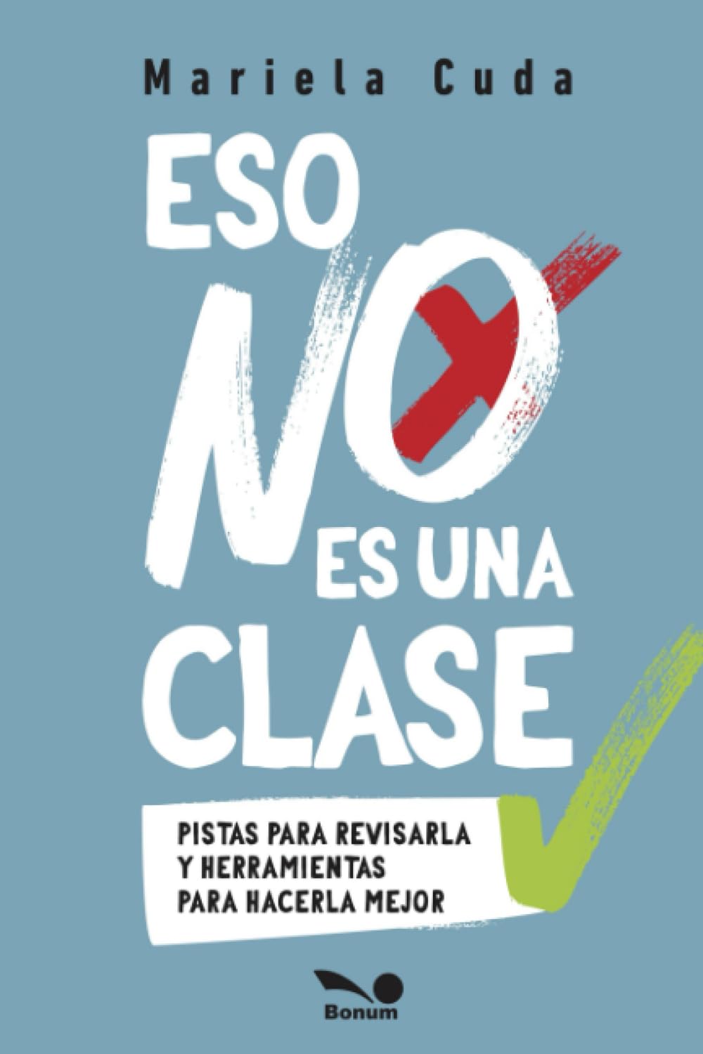 Eso no es una clase: Pistas para revisarla y herramientas para hacerla mejor