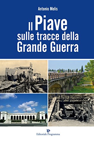 Il Piave sulle tracce della grande guerra
