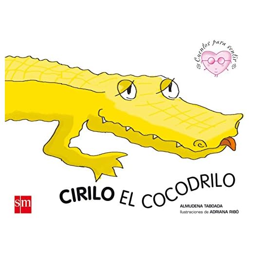 Cirilo, el cocodrilo: un cuento sobre el color de la piel (Cuentos para sentir)