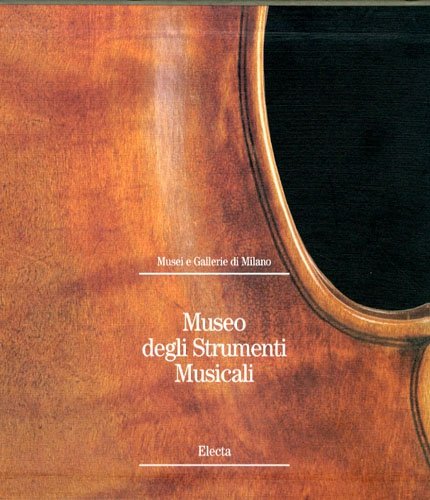 Museo degli strumenti musicali. Ediz. illustrata Museo degli strumenti musicali. Ediz. illustrata
