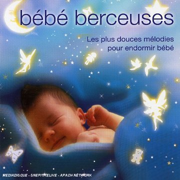 Bébé Berceuse : Les Plus Douces Mélodies Pour Endormir Bébé [Audio CD]