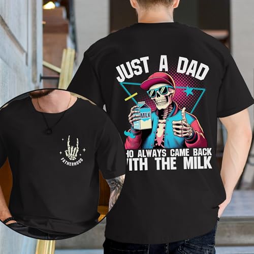 Just A Dad Who Always Came Back with The Milk Shirt - Dad Shirts - Fatherhood Shirt - Daddy Tee Shirts - Father's Day T-Shirt - Gifts for Father's Day (Black, M)