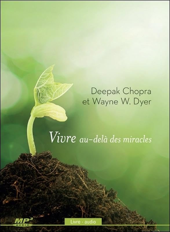 Vivre au-delà des miracles - Livre audio CD MP3 Chopra, Deepak and Dyer, Wayne W.