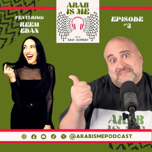 Reem Edan | Too Arab for America, Too American for Arabs? | Arab Is Me Podcast w/ Said Durrah