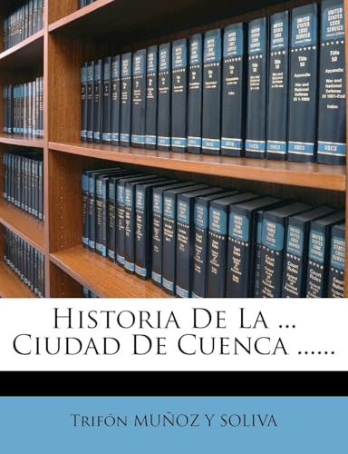 Historia De La ... Ciudad De Cuenca ...... (Spanish Edition)