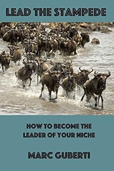 Paperback Lead The Stampede: How To Become The Leader Of Your Niche Book