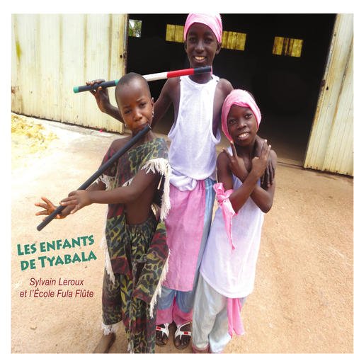 Les Enfants De Tyabala [Audio CD] LEROUX,SYLVAIN & L'ecole FULA FLUTE