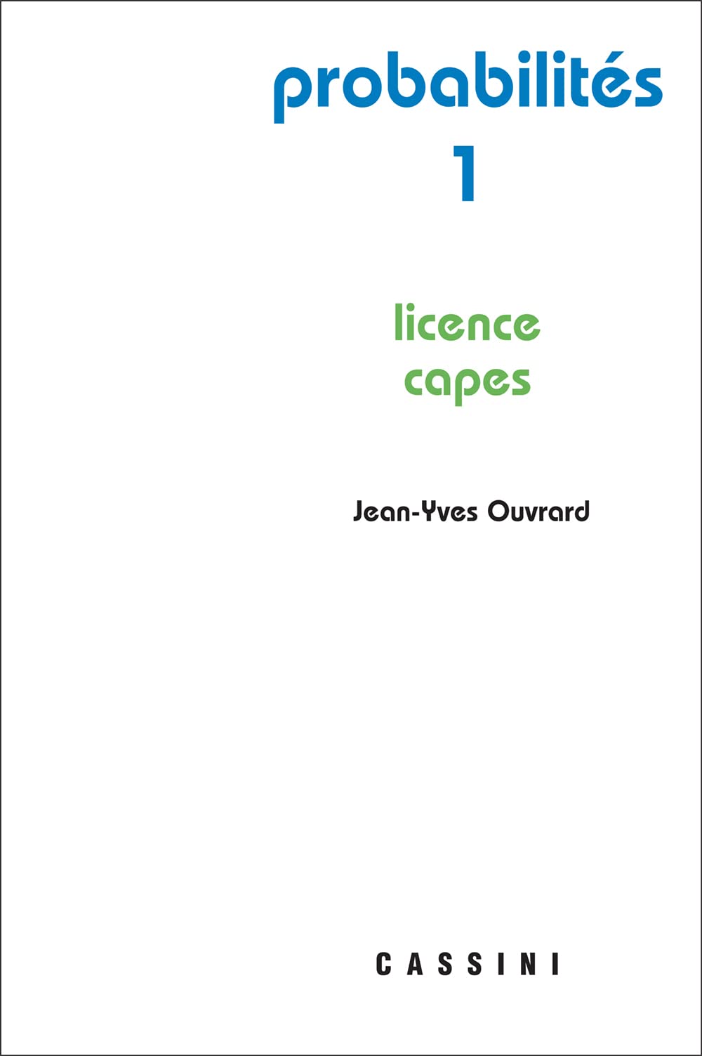 Probabilités (tome 1): Tome 1, Licence - CAPES