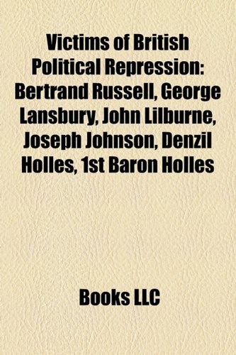 Victims of British Political Repression: Bertrand Russell, George ...