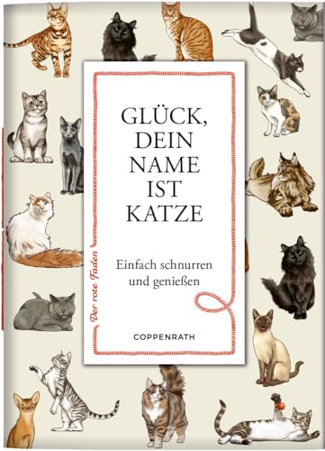 Glück, dein Name ist Katze: Einfach schnurren und genießen: zum Verschicken und Verschenken! (Der rote Faden, 198, Band 198)