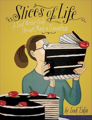 Slices of Life: A Food Writer Cooks through Many a Conundrum