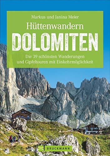 Hüttenwandern Dolomiten: Die 39 schönsten Wanderungen und Gipfeltouren mit Einkehrmöglichkeit Hüttenwandern Dolomiten: Die 39 schönsten Wanderungen und Gipfeltouren mit Einkehrmöglichkeit