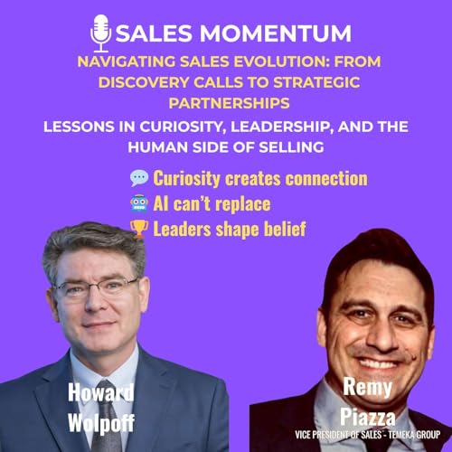 Navigating Sales Evolution: From Discovery Calls to Strategic Partnerships featuring Remy Piazza