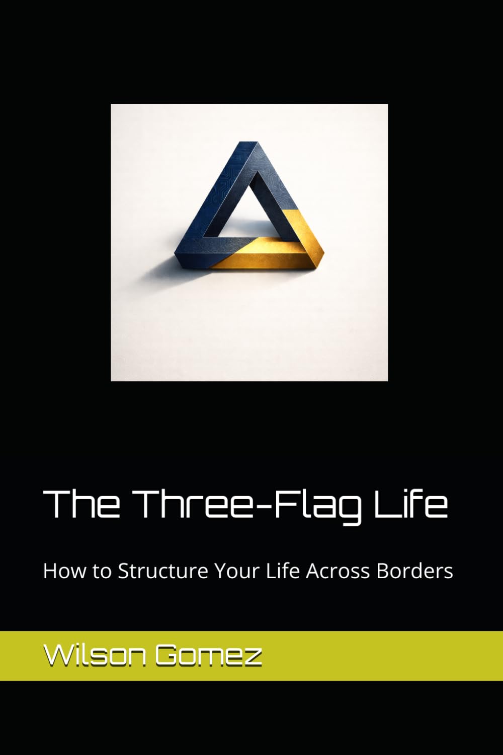 The Three-Flag Life: How to Structure Your Life Across Borders