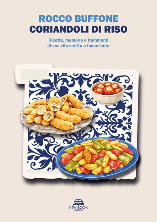 Coriandoli di riso. Ricette, memorie e frammenti di una vita scritta a fuoco lento