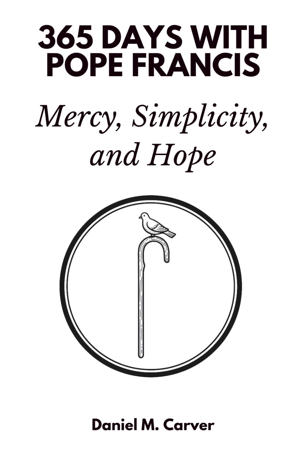 365 Days with Pope Francis: Mercy, Simplicity, and Hope