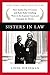 Sisters in Law: How Sandra Day O'Connor and Ruth Bader Ginsburg Went to the Supreme Court and Changed the World