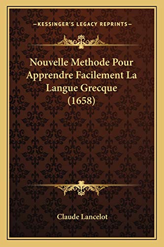 Nouvelle Methode Pour Apprendre Facilement La Langue Grecque (1658) (French Edition)